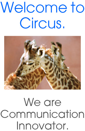 Welcome to Circus. We are Communication Innovator.